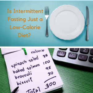 Is Intermittent Fasting Just a Low-Calorie Diet?